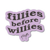 HofZ |  Fillies before Willies Sticker
